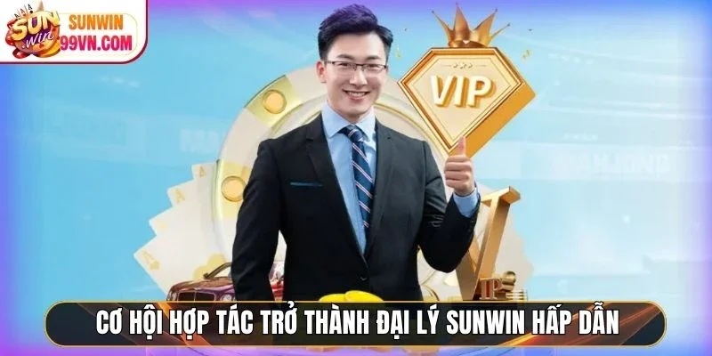Cơ hội hợp tác trở thành đại lý Sunwin hấp dẫn