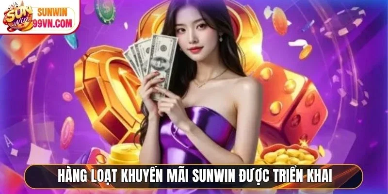 Hàng loạt khuyến mãi Sunwin được triển khai