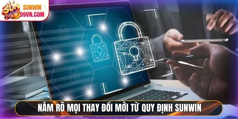 Nắm rõ mọi thay đổi mới từ quy định Sunwin