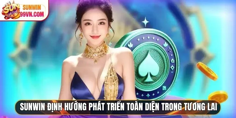 Sunwin định hướng phát triển toàn diện trong tương lai